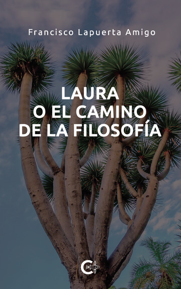 Laura o el camino de la filosofía. Francisco Lapuerta Amigo. Caligrama Editorial/ canariasnoticias Laura o el camino de la filosofía. Francisco Lapuerta Amigo. Caligrama Editorial/ canariasnoticias