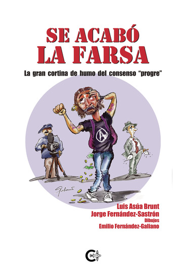 Se acabó la farsa, de Luis Asúa Brunt y Jorge Fernández-Sastrón. Caligrama Editorial/ canariasnoticias Se acabó la farsa, de Luis Asúa Brunt y Jorge Fernández-Sastrón. Caligrama Editorial/ canariasnoticias