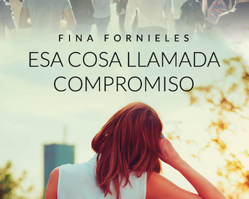 "Esa cosa llamada compromiso" de la escritora Fina Fornieles "Esa cosa llamada compromiso" de la escritora Fina Fornieles